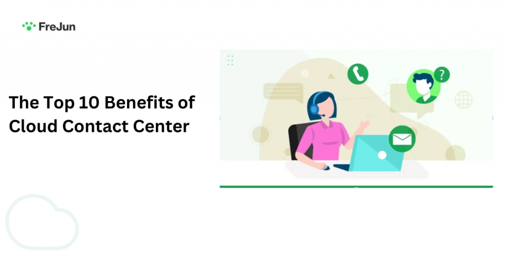 The Top 10 Benefits of Cloud Contact Center