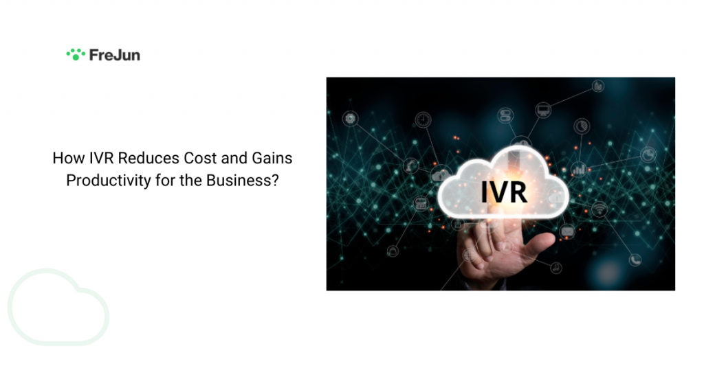 How IVR Reduces Cost and Gains Productivity for the Business?