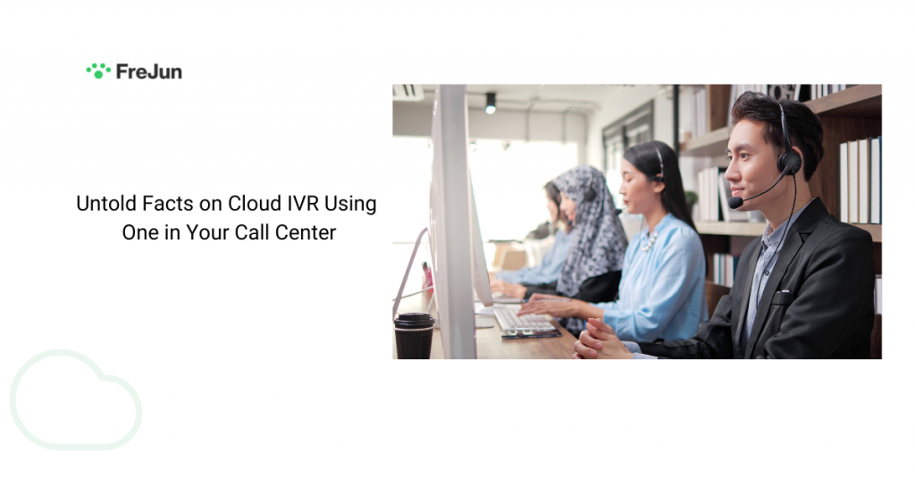 Untold Facts on Cloud IVR Using One in Your Call Center