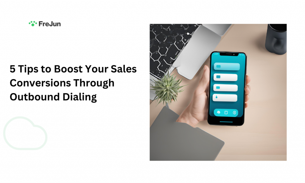 5 Tips to Boost Your Sales Conversions Through Outbound Dialing