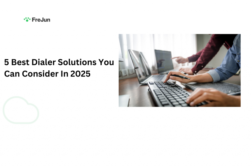5 Best Dialer Solutions You Can Consider In 2025