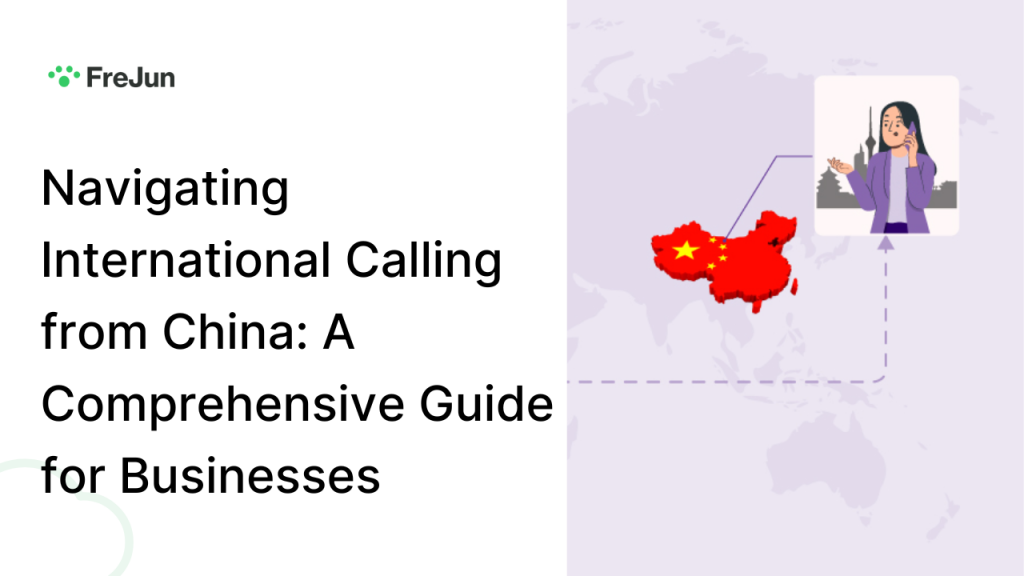 Navigating International Calling from China: A Comprehensive Guide for Businesses