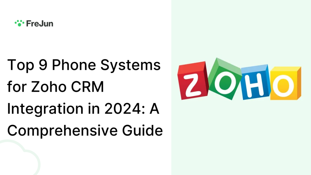 Top 9 Phone Systems for Zoho CRM Integration in 2024: A Comprehensive Guide