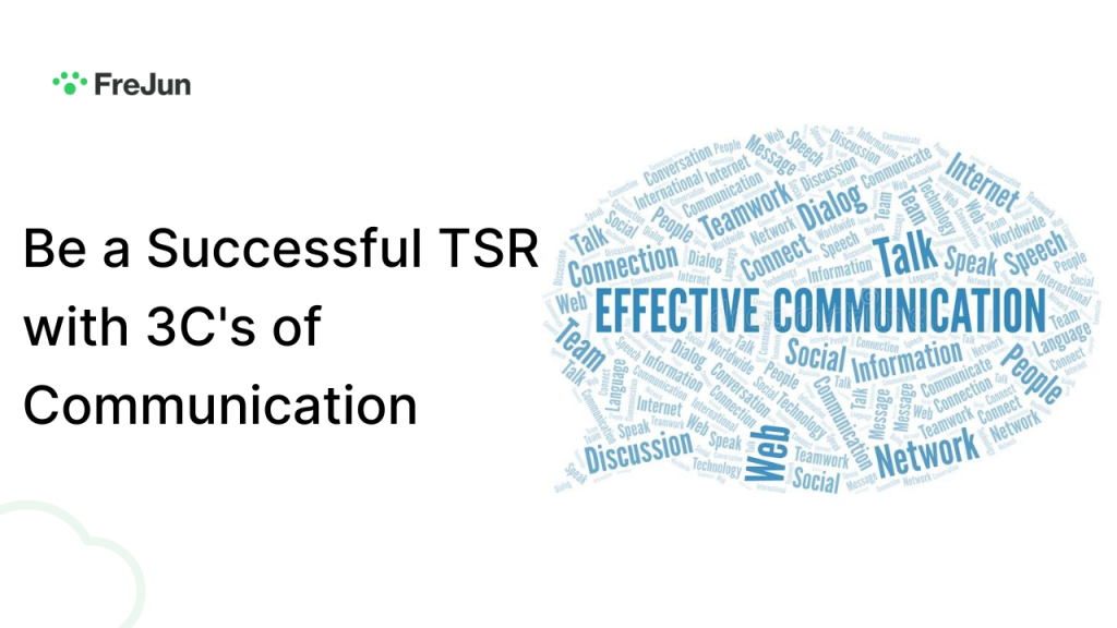 Be a Successful TSR with 3C's of Communication