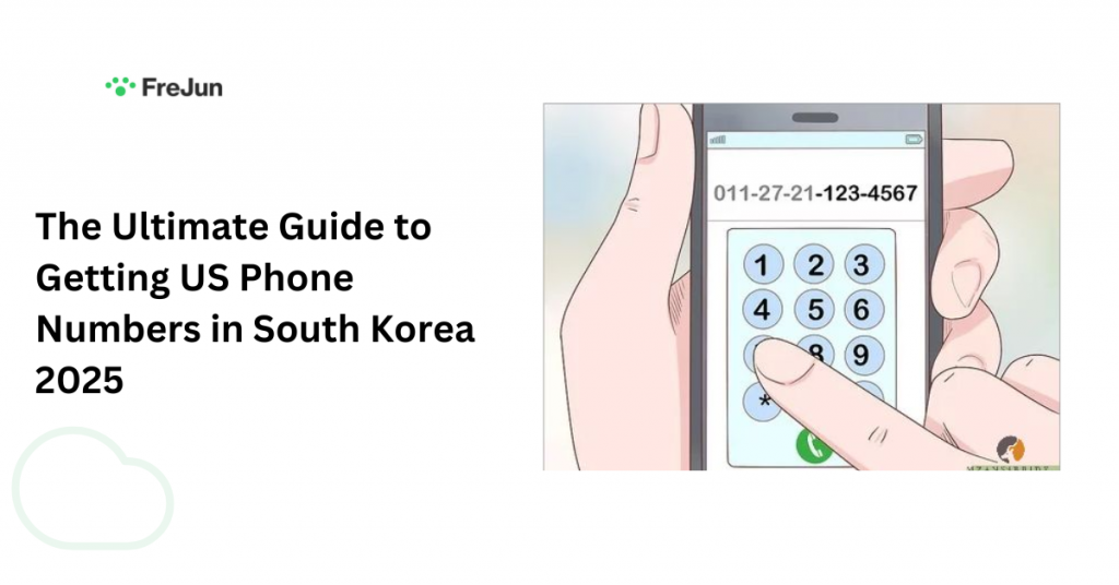 The Ultimate Guide to Getting US Phone Numbers in South Korea 2025