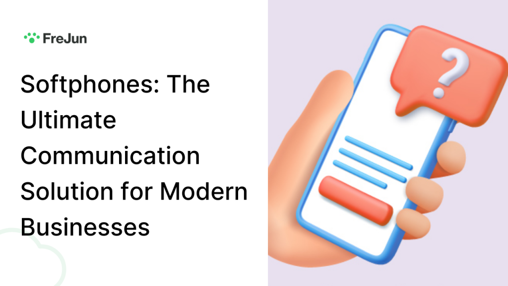 Softphones: The Ultimate Communication Solution for Modern Businesses