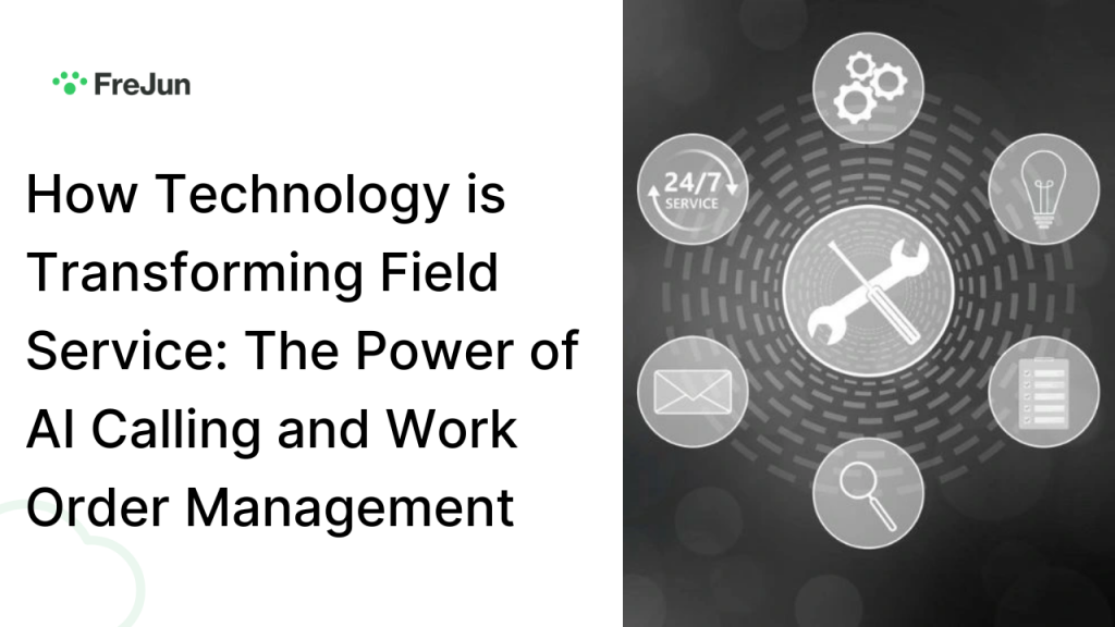 How Technology is Transforming Field Service: The Power of AI Calling and Work Order Management