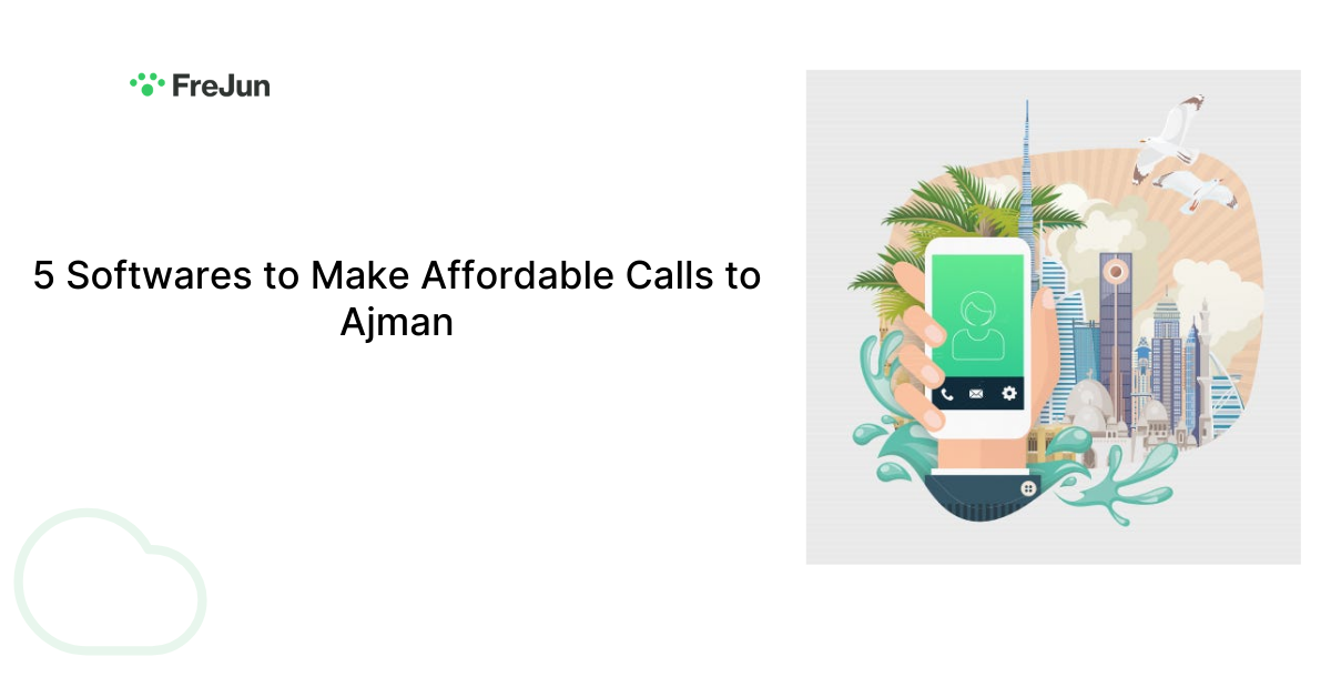 5 Softwares to Make Affordable Calls to Ajman