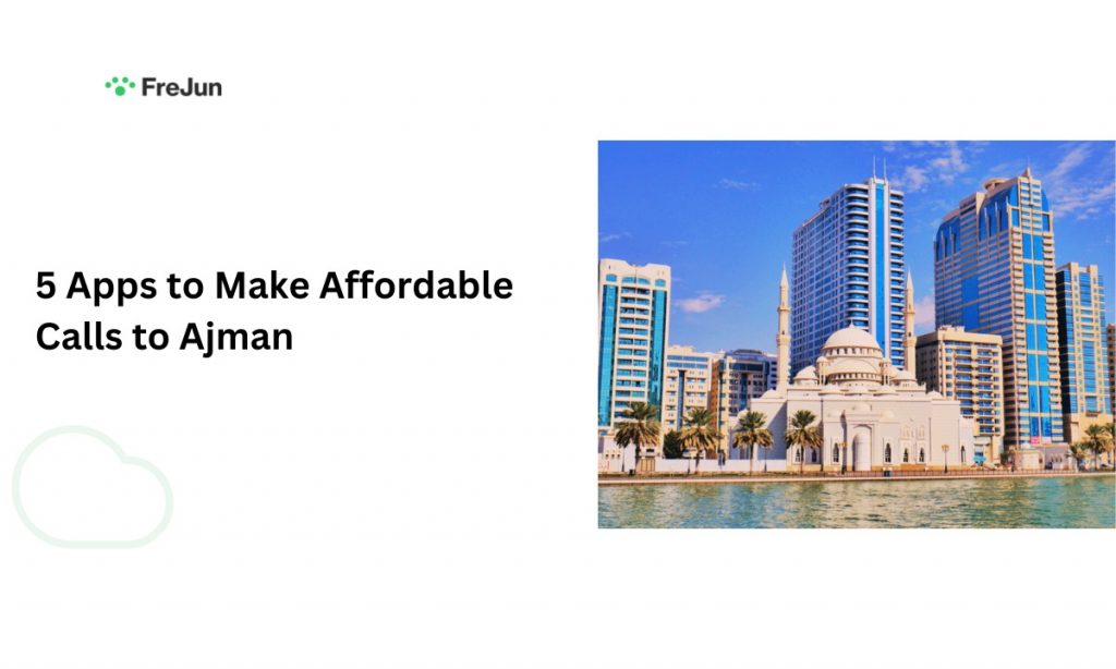 5 Apps to Make Affordable Calls to Ajman