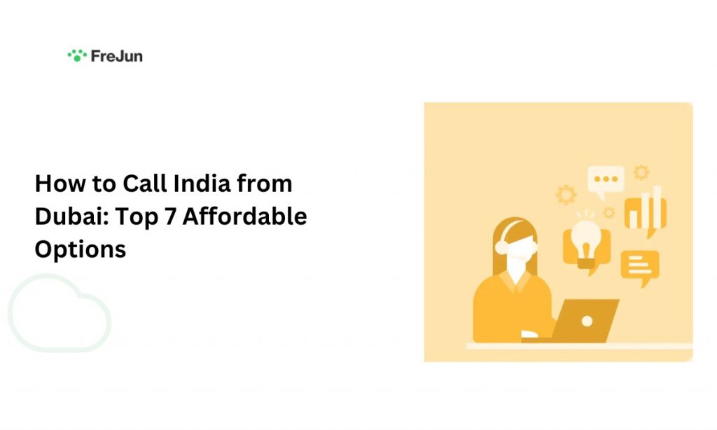 How to Call India from Dubai: Top 7 Affordable Options