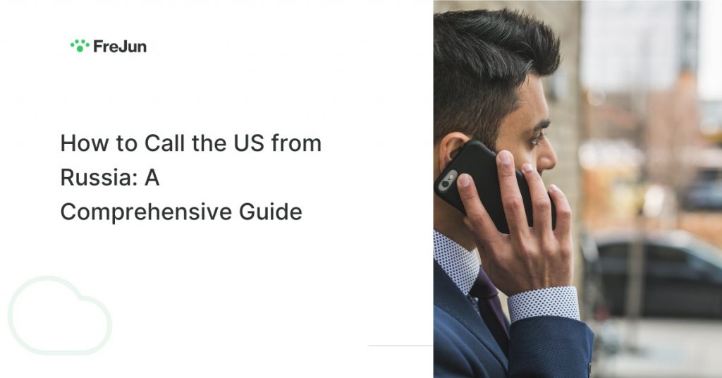 How to Call the US from Russia: A Comprehensive Guide