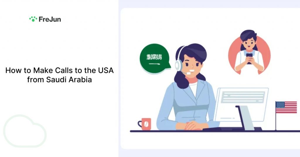 How to Make Calls to the USA from Saudi Arabia – Simplified with FreJun’s Call Automation