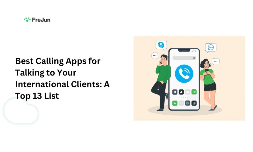 Best Calling Apps for Talking to Your International Clients: A Top 13 List