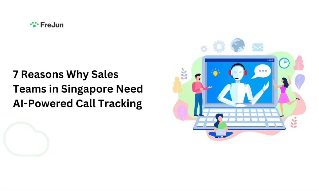 7 Reasons Why Sales Teams in Singapore Need AI-Powered Call Tracking