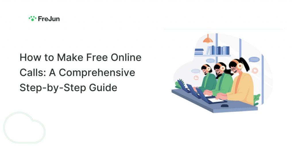 How to Make Free Online Calls: A Comprehensive Step-by-Step Guide