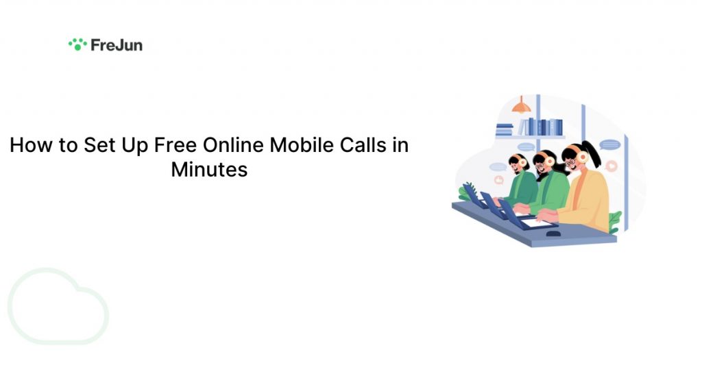 How to Set Up Free Online Mobile Calls in Minutes