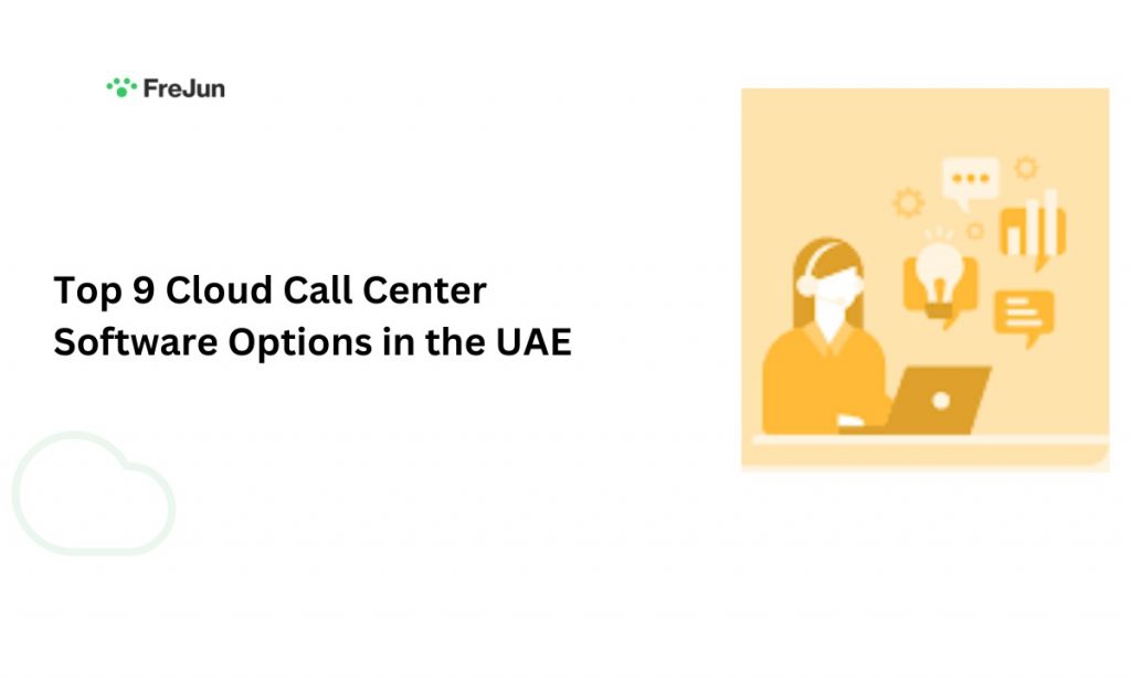 Top 9 Cloud Call Center Software Options in the UAE