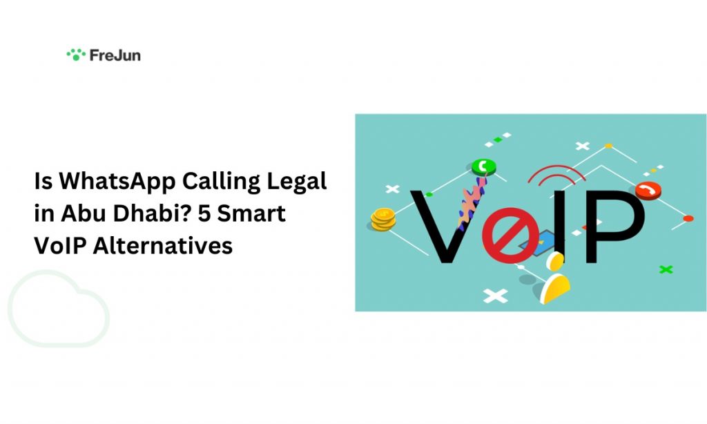 Is WhatsApp Calling Legal in Abu Dhabi? 5 Smart VoIP Alternatives