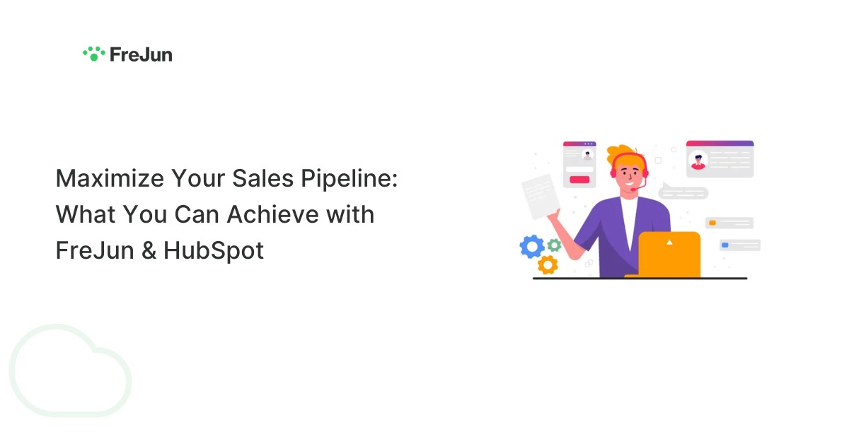 Maximize Your Sales Pipeline: What You Can Achieve with FreJun & HubSpot