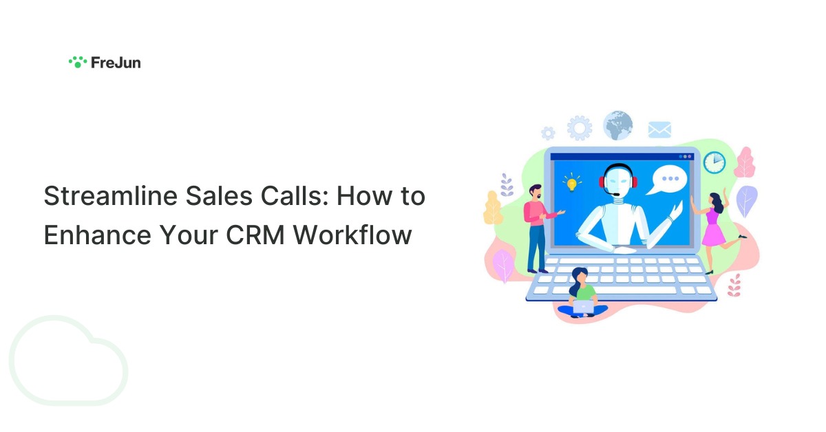 Streamline Sales Calls: How to Enhance Your CRM Workflow