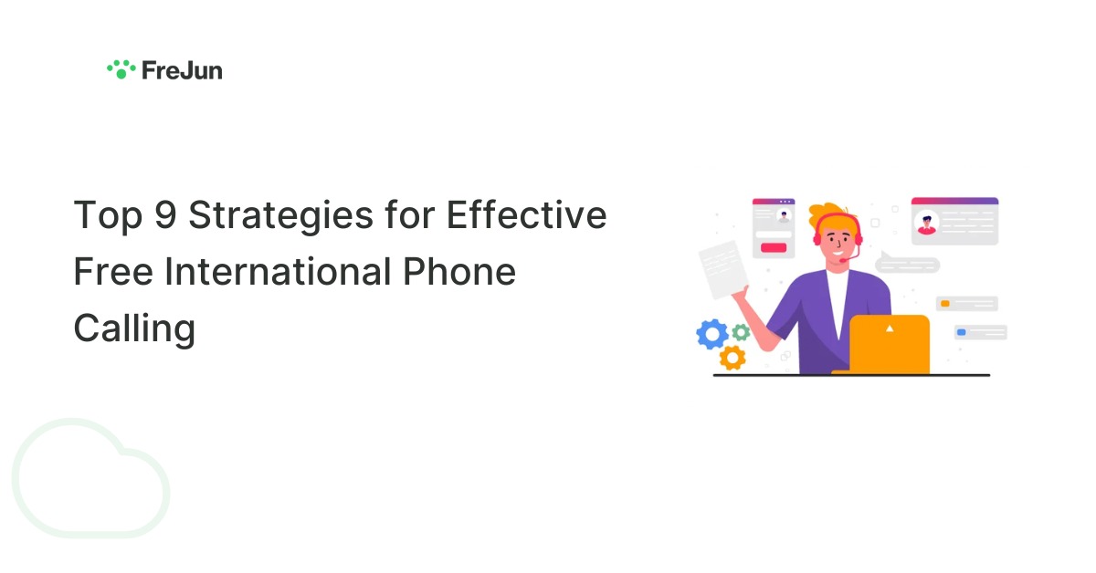 Top 9 Strategies for Effective Free International Phone Calling