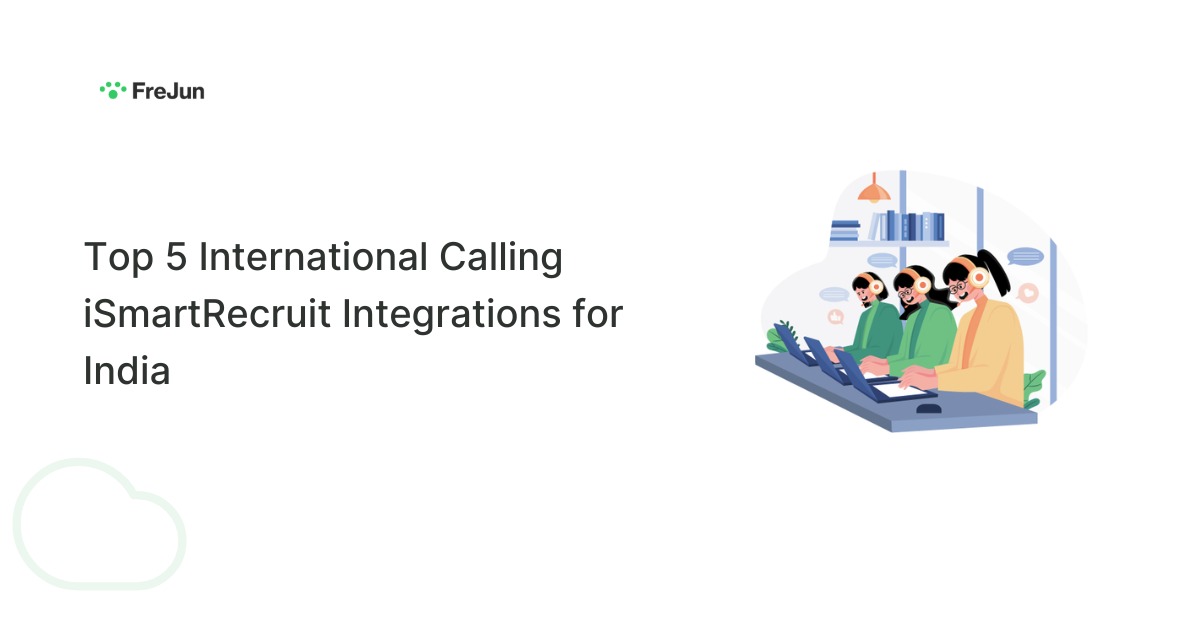 Top 5 International Calling iSmartRecruit Integrations for India