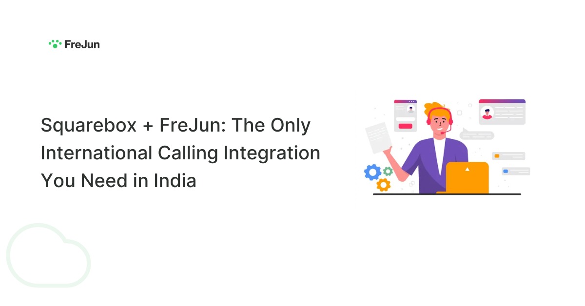 Squarebox + FreJun: The Only International Calling Integration You Need in India