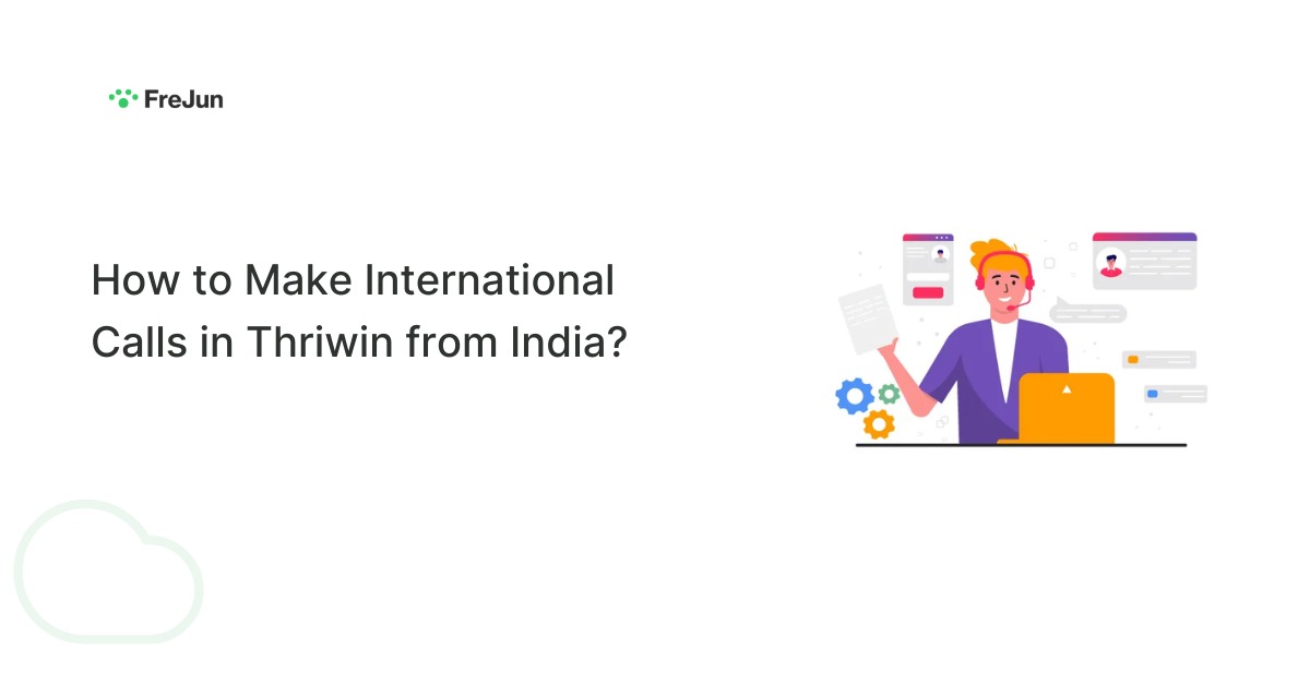 How to Make International Calls in Thriwin from India?
