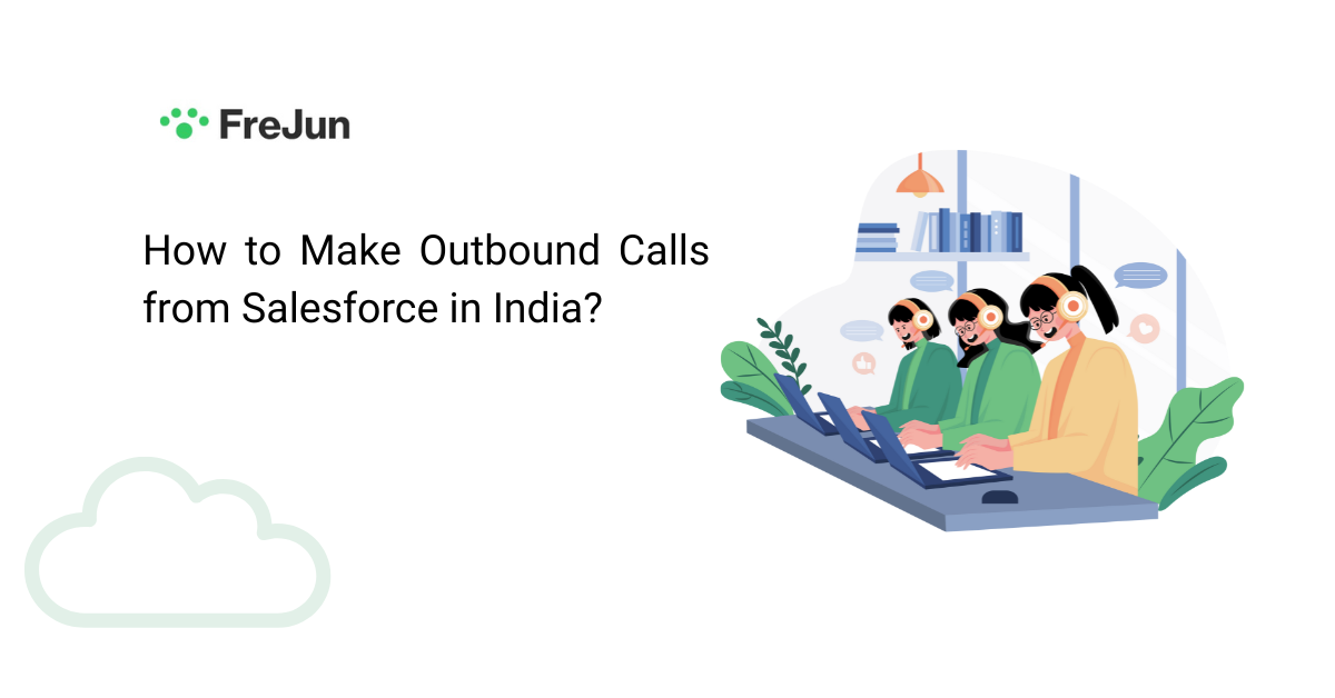 How to Make Outbound Calls from Salesforce in India Using FreJun