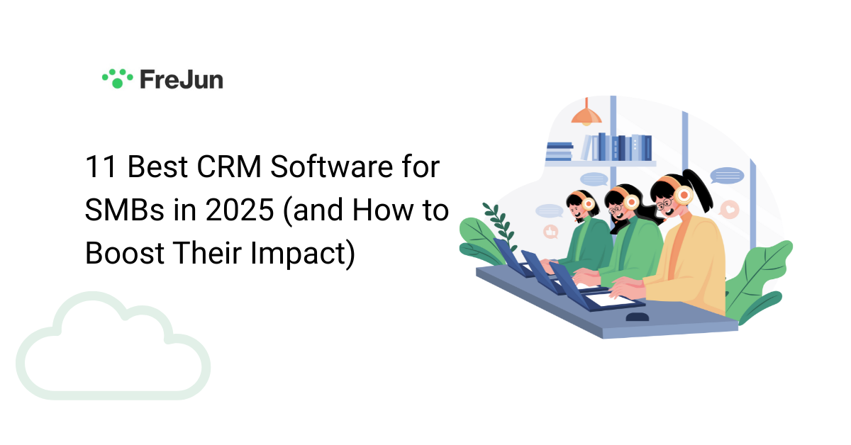 11 Best CRM Software for SMBs in 2025 (and How to Boost Their Impact)