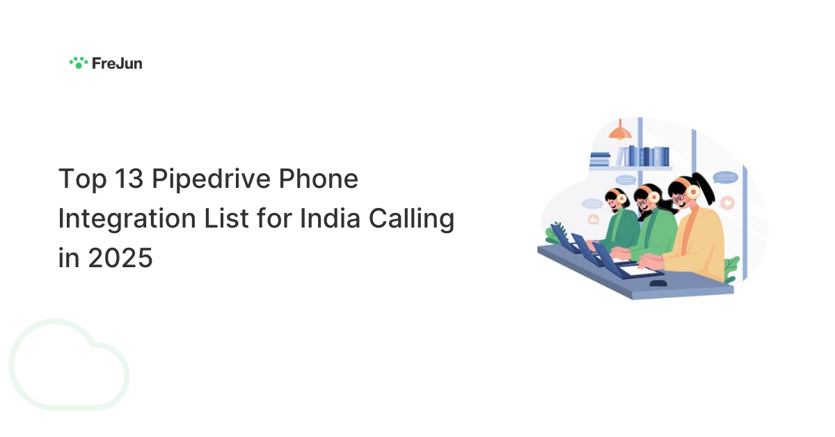 Top 13 Pipedrive Phone Integration List for India Calling in 2025