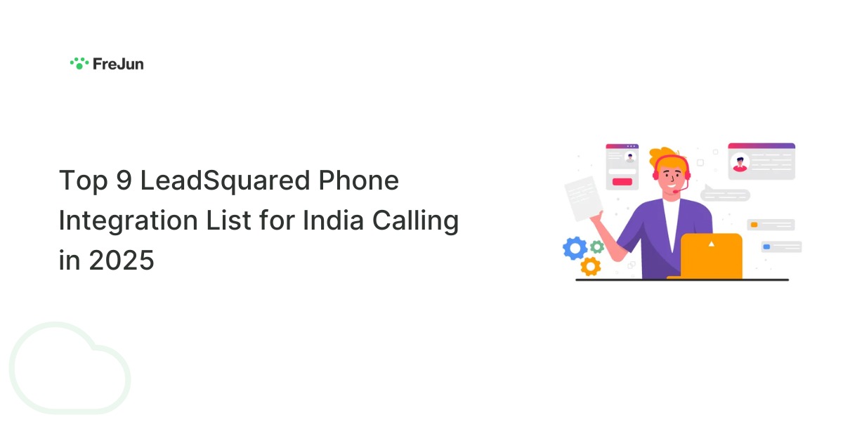 Top 9 LeadSquared Phone Integration List for India Calling in 2025