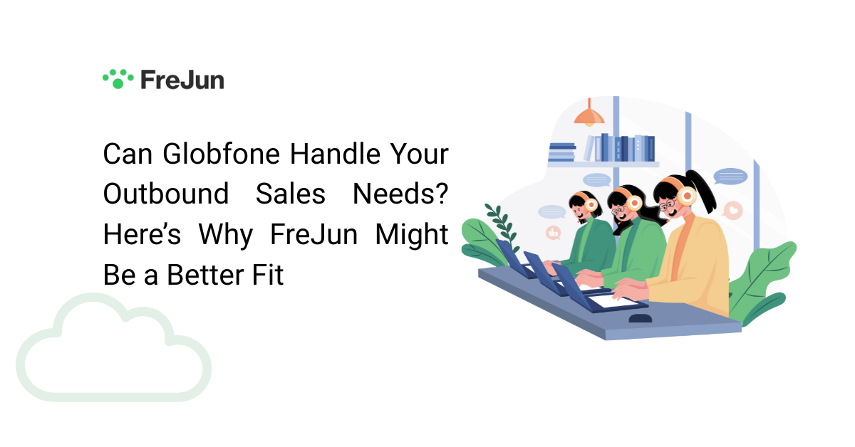 Can Globfone Handle Your Outbound Sales Needs? Here's Why FreJun Might Be a Better Fit