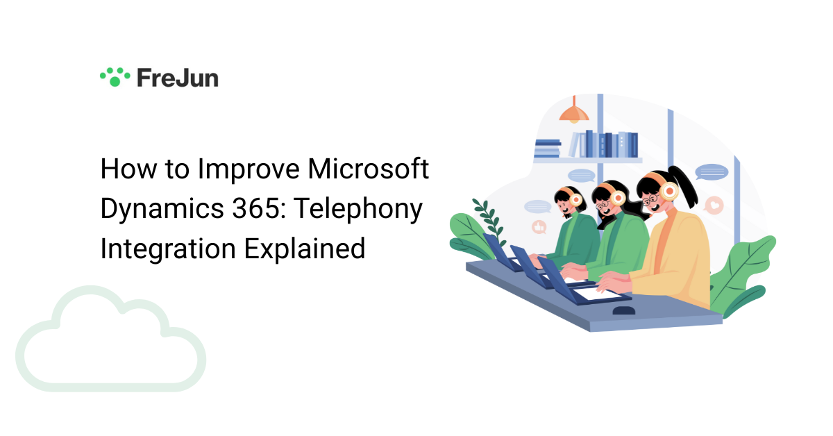How to Improve Microsoft Dynamics 365: Telephony Integration Explained