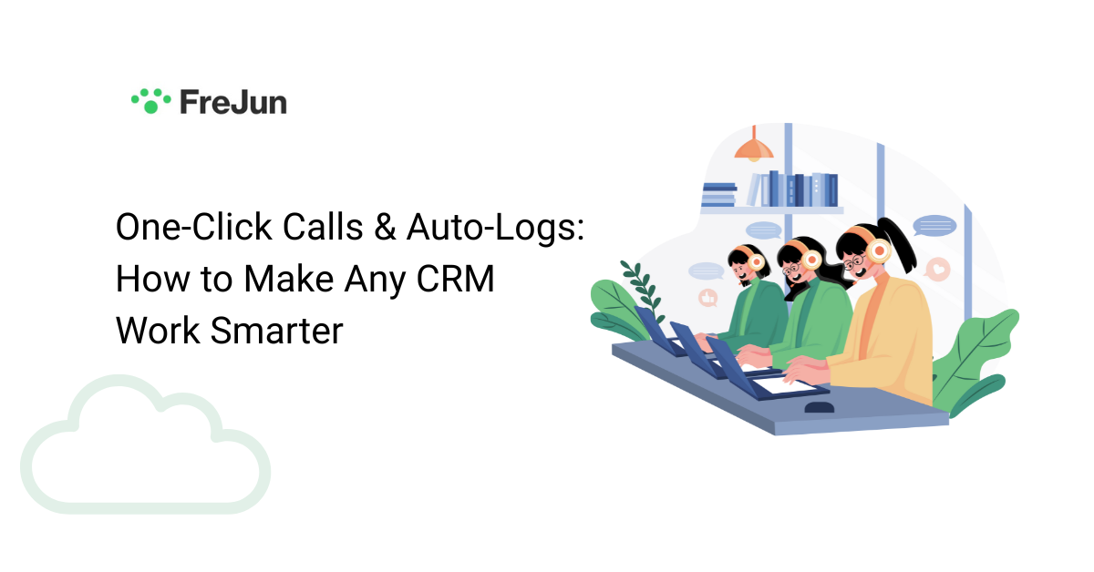 One-Click Calls & Auto-Logs: How to Make Any CRM Work Smarter