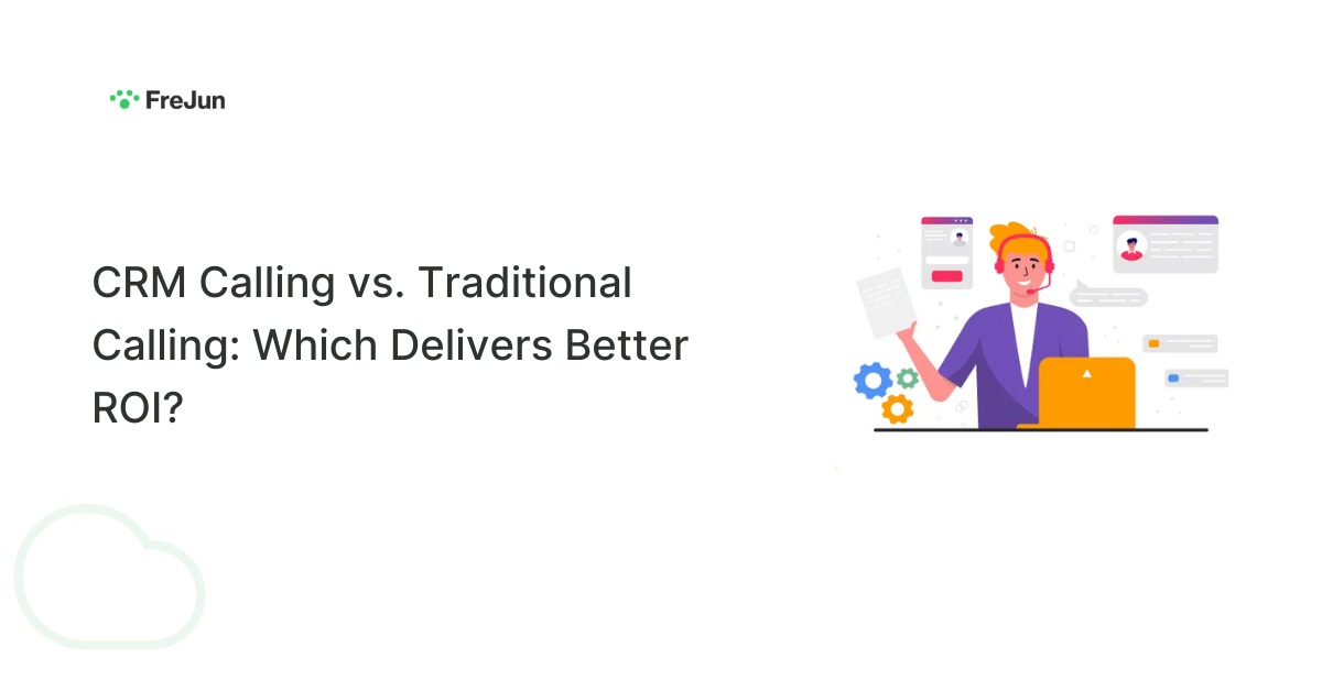 CRM Calling vs. Traditional Calling: Which Delivers Better ROI?