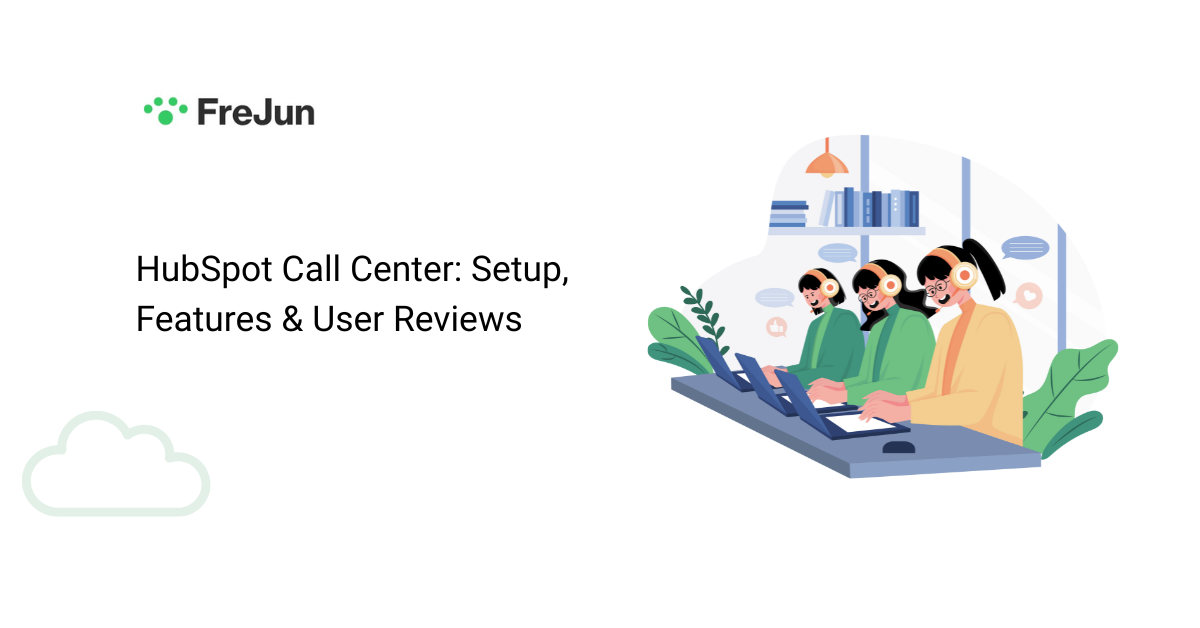 HubSpot Call Center: Setup, Features & User Reviews