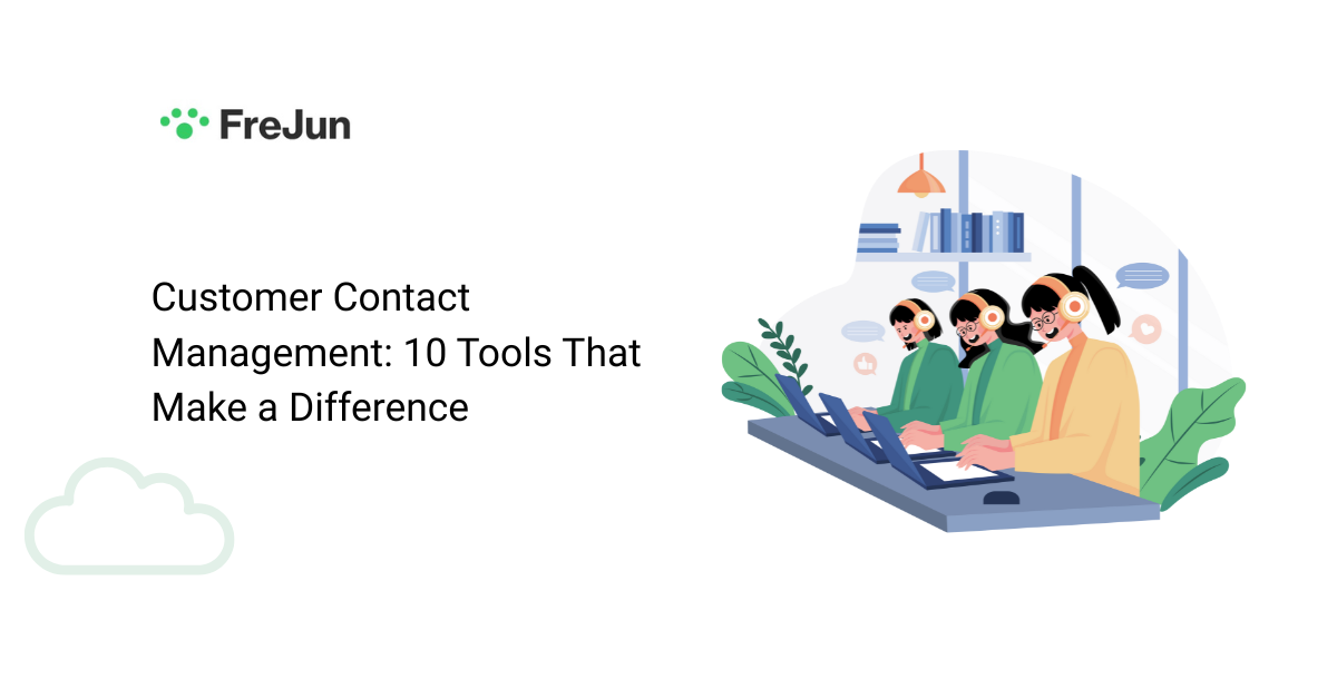 Customer Contact Management: 10 Tools That Make a Difference