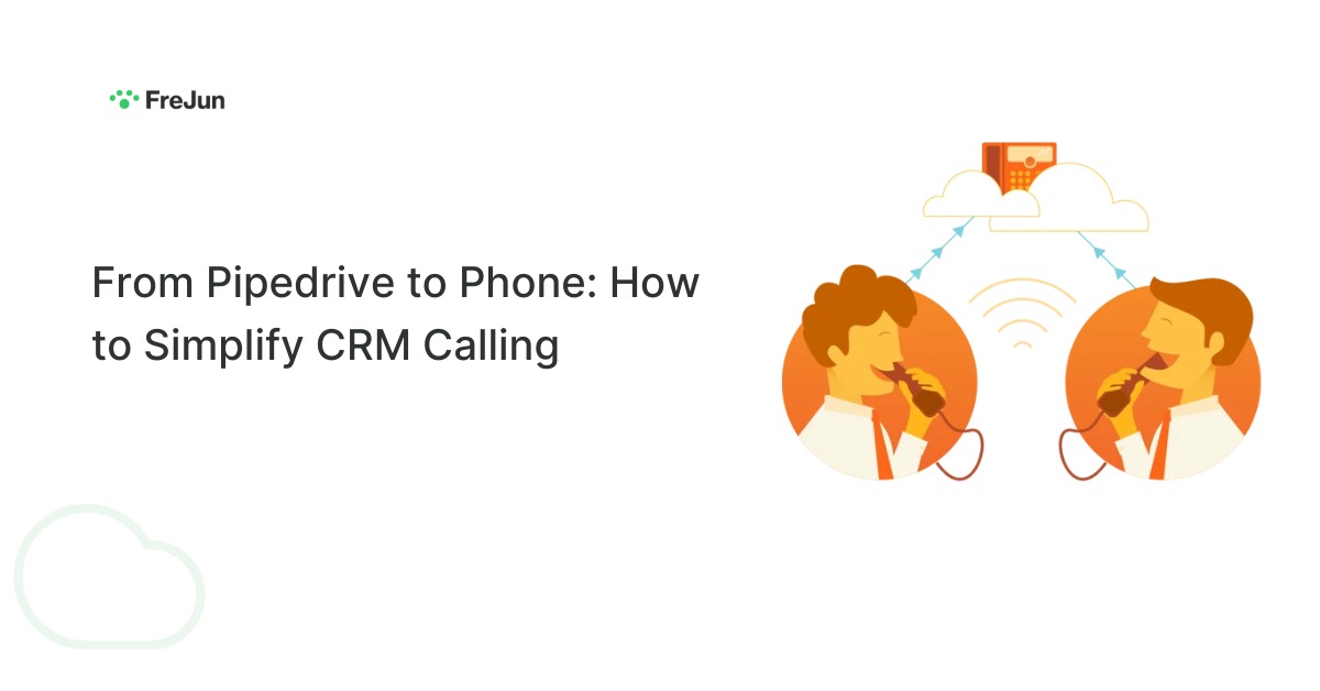 From Pipedrive to Phone: How to Simplify CRM Calling