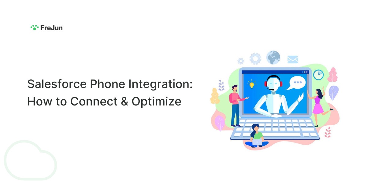 Salesforce Phone Integration: How to Connect & Optimize for 2025 Sales Success