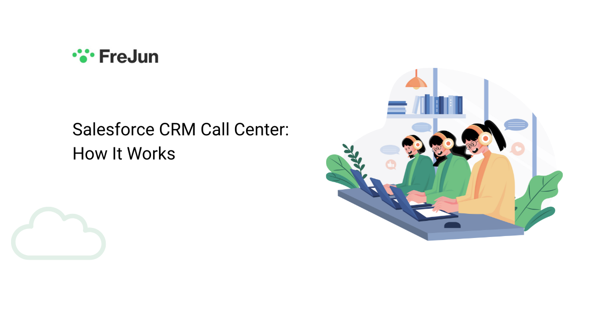 Salesforce CRM Call Center: How It Works