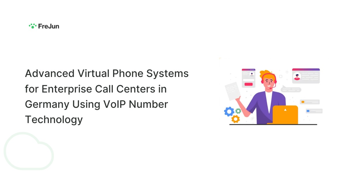 Advanced Virtual Phone Systems for Enterprise Call Centers in Germany Using VoIP Number Technology