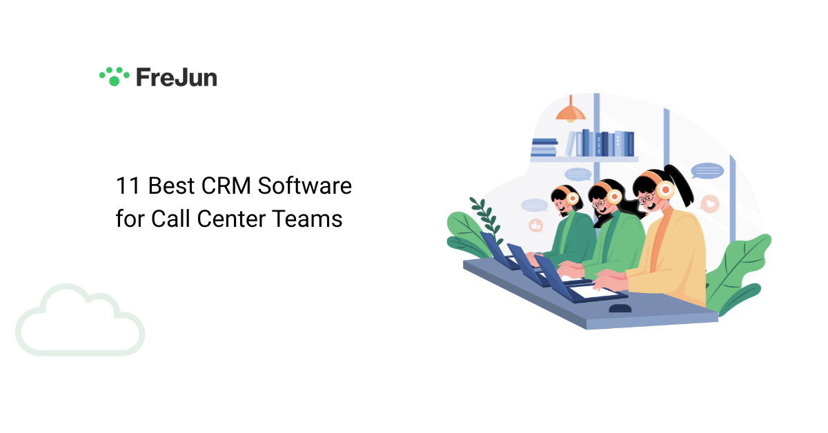 11 Best CRM Software for Call Center Teams