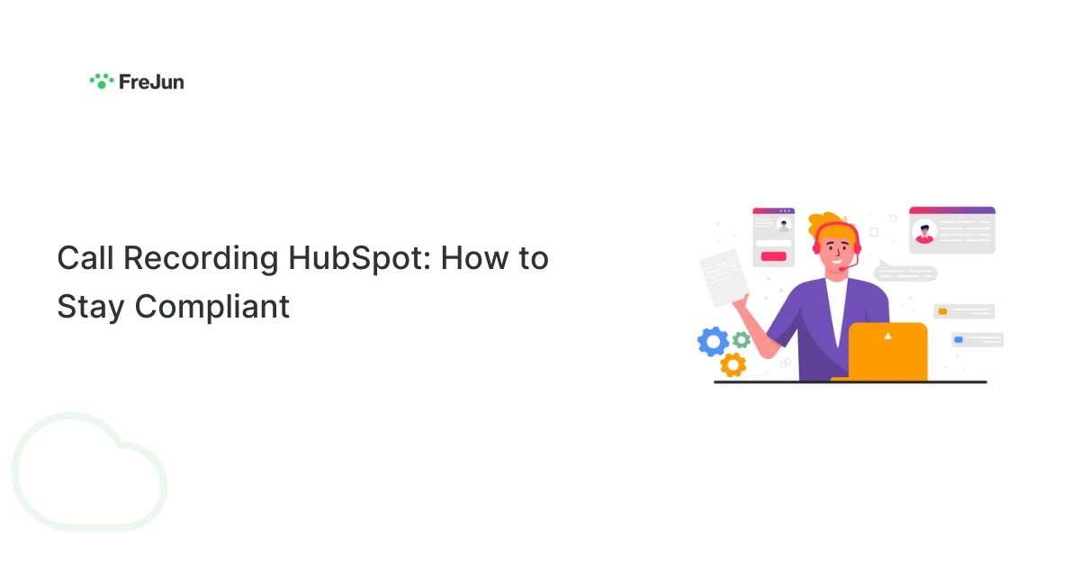 Call Recording HubSpot: How to Stay Compliant in 2025