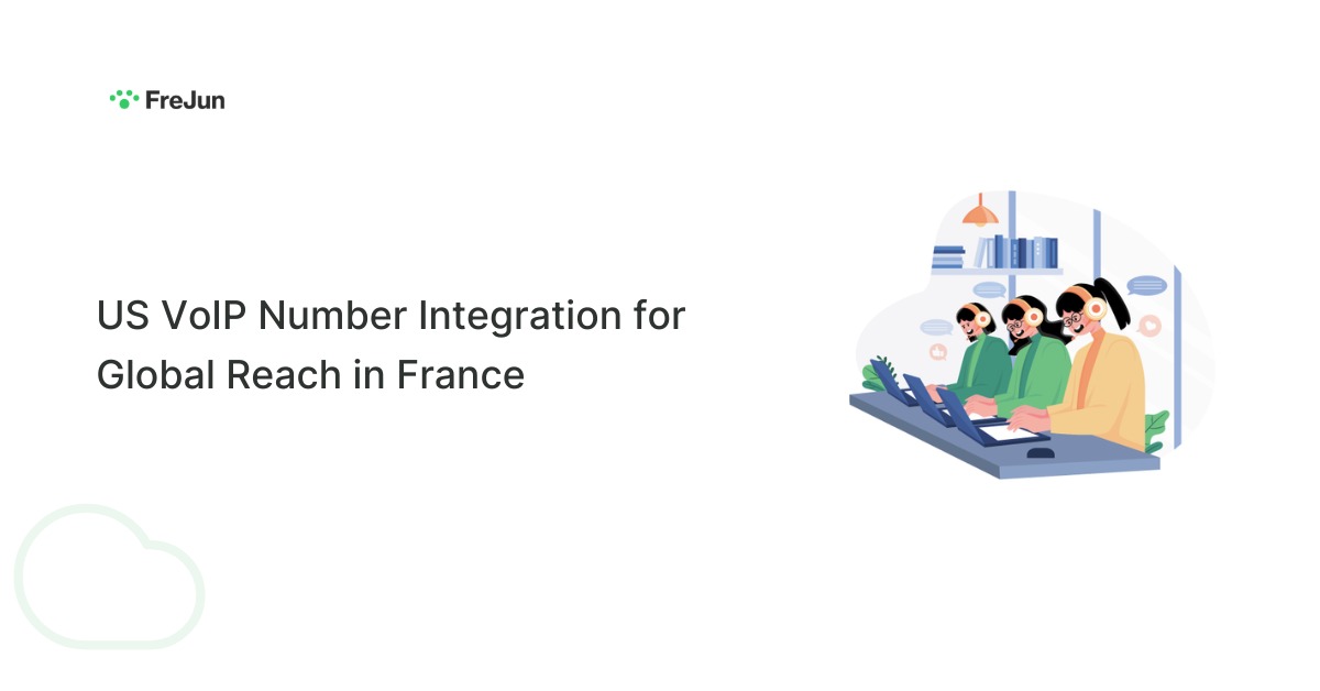 US VoIP Number Integration for Global Reach in France