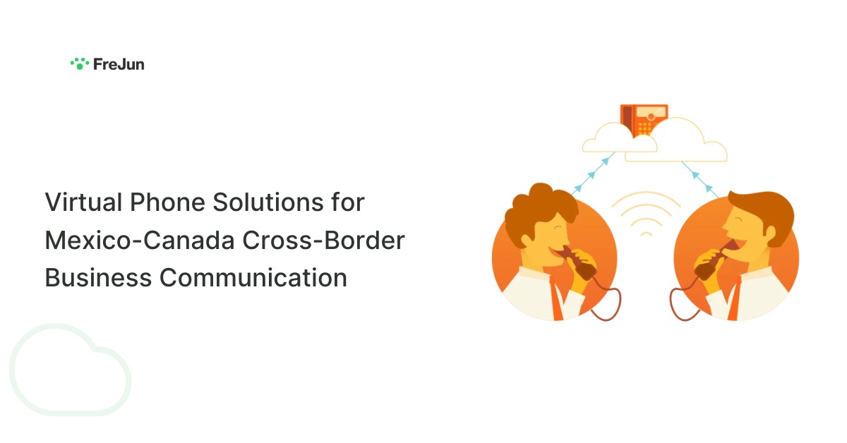 Virtual Phone Solutions for Mexico–Canada Cross-Border Business Communication