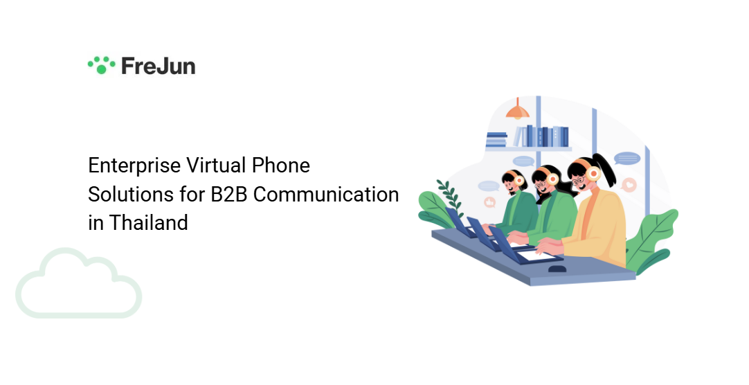 Enterprise Virtual Phone Solutions for B2B Communication in Thailand