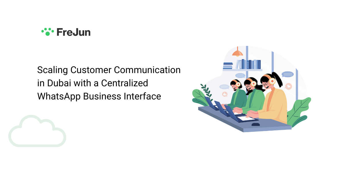 Scaling Customer Communication in Dubai with a Centralized WhatsApp Business Interface