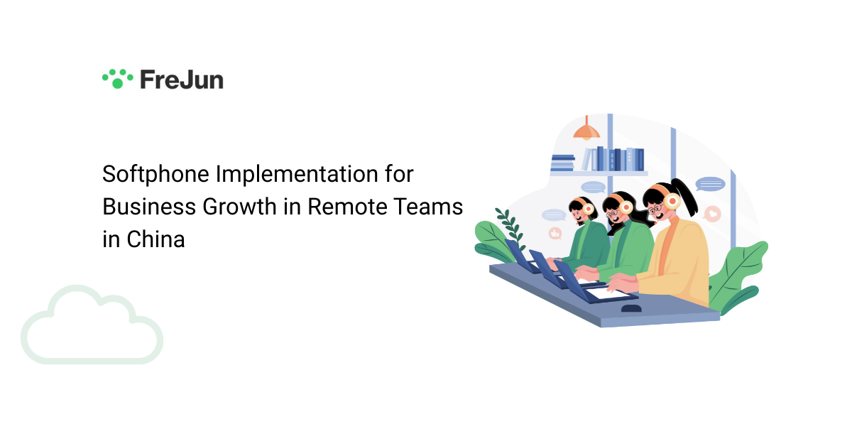 Softphone Implementation for Business Growth in Remote Teams in China