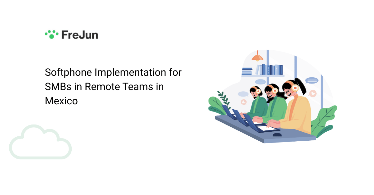 Softphone Implementation for SMBs in Remote Teams in Mexico